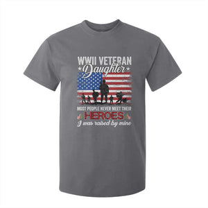 WWII Veteran Daughter Most People Never Meet Their Heroes I Was Raised By Mine T Shirt For Kid American Flag TS11 Charcoal Print Your Wear