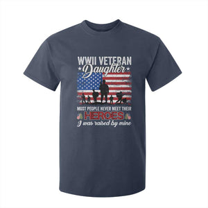 WWII Veteran Daughter Most People Never Meet Their Heroes I Was Raised By Mine T Shirt For Kid American Flag TS11 Navy Print Your Wear