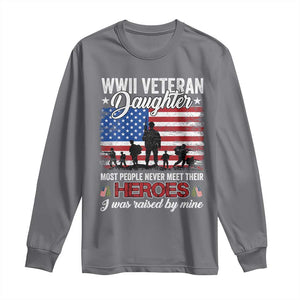 WWII Veteran Daughter Most People Never Meet Their Heroes I Was Raised By Mine Long Sleeve Shirt American Flag TS11 Charcoal Print Your Wear