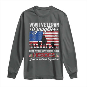 WWII Veteran Daughter Most People Never Meet Their Heroes I Was Raised By Mine Long Sleeve Shirt American Flag TS11 Dark Heather Print Your Wear