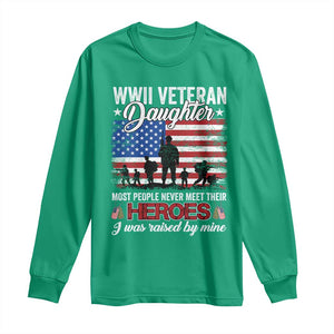 WWII Veteran Daughter Most People Never Meet Their Heroes I Was Raised By Mine Long Sleeve Shirt American Flag TS11 Irish Green Print Your Wear