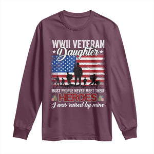 WWII Veteran Daughter Most People Never Meet Their Heroes I Was Raised By Mine Long Sleeve Shirt American Flag TS11 Maroon Print Your Wear