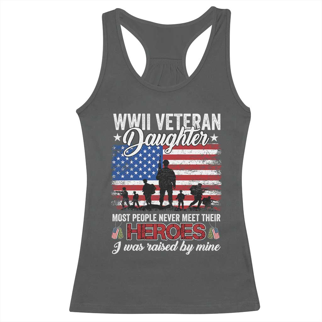 WWII Veteran Daughter Most People Never Meet Their Heroes I Was Raised By Mine Racerback Tank Top American Flag TS11 Dark Heather Print Your Wear