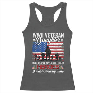 WWII Veteran Daughter Most People Never Meet Their Heroes I Was Raised By Mine Racerback Tank Top American Flag TS11 Dark Heather Print Your Wear