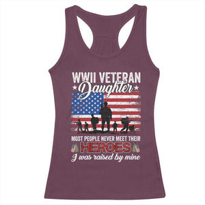 WWII Veteran Daughter Most People Never Meet Their Heroes I Was Raised By Mine Racerback Tank Top American Flag TS11 Maroon Print Your Wear