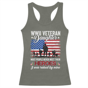 WWII Veteran Daughter Most People Never Meet Their Heroes I Was Raised By Mine Racerback Tank Top American Flag TS11 Military Green Print Your Wear