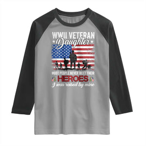 WWII Veteran Daughter Most People Never Meet Their Heroes I Was Raised By Mine Raglan Shirt American Flag TS11 Sport Gray Black Print Your Wear