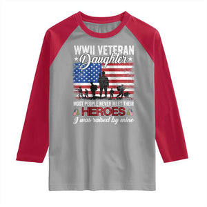 WWII Veteran Daughter Most People Never Meet Their Heroes I Was Raised By Mine Raglan Shirt American Flag TS11 Sport Gray Red Print Your Wear