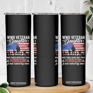 WWII Veteran Daughter Most People Never Meet Their Heroes I Was Raised By Mine Skinny Tumbler American Flag TS11 Print Your Wear