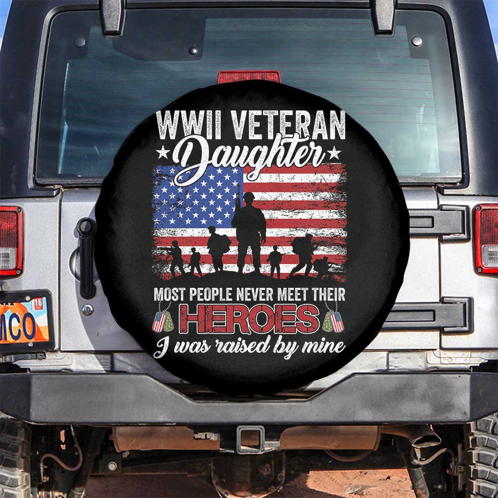 WWII Veteran Daughter Most People Never Meet Their Heroes I Was Raised By Mine Spare Tire Cover American Flag TS11 No hole Black Print Your Wear