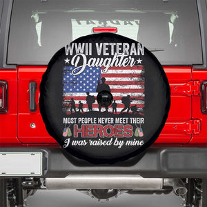 WWII Veteran Daughter Most People Never Meet Their Heroes I Was Raised By Mine Spare Tire Cover American Flag TS11 Black Print Your Wear