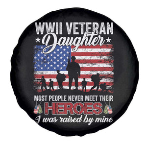 WWII Veteran Daughter Most People Never Meet Their Heroes I Was Raised By Mine Spare Tire Cover American Flag TS11 Print Your Wear