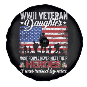 WWII Veteran Daughter Most People Never Meet Their Heroes I Was Raised By Mine Spare Tire Cover American Flag TS11 Print Your Wear