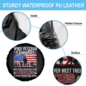 WWII Veteran Daughter Most People Never Meet Their Heroes I Was Raised By Mine Spare Tire Cover American Flag TS11 Print Your Wear