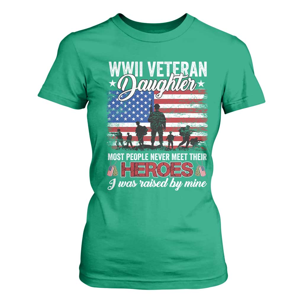 WWII Veteran Daughter Most People Never Meet Their Heroes I Was Raised By Mine T Shirt For Women American Flag TS11 Irish Green Print Your Wear