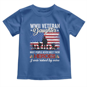 WWII Veteran Daughter Most People Never Meet Their Heroes I Was Raised By Mine Toddler T Shirt American Flag TS11 Royal Blue Print Your Wear
