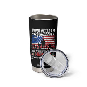 WWII Veteran Daughter Most People Never Meet Their Heroes I Was Raised By Mine Tumbler Cup American Flag TS11 Print Your Wear