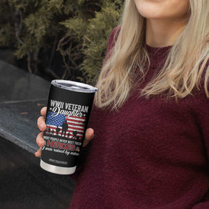 WWII Veteran Daughter Most People Never Meet Their Heroes I Was Raised By Mine Tumbler Cup American Flag TS11 Print Your Wear