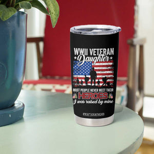 WWII Veteran Daughter Most People Never Meet Their Heroes I Was Raised By Mine Tumbler Cup American Flag TS11 Print Your Wear