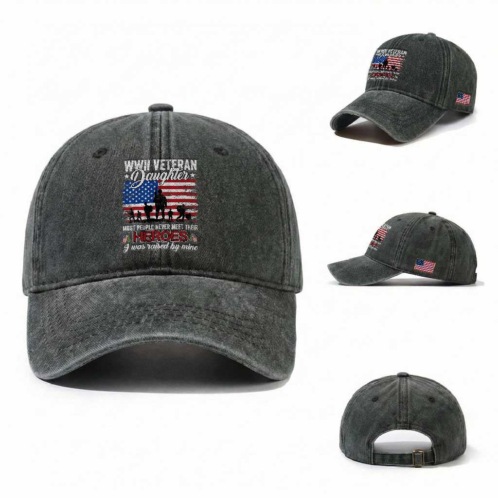 WWII Veteran Daughter Most People Never Meet Their Heroes I Was Raised By Mine Washed Cotton Baseball Cap American Flag TS11 Washed Cap Universal Fit Dark Green Print Your Wear