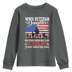 WWII Veteran Daughter Most People Never Meet Their Heroes I Was Raised By Mine Youth Sweatshirt American Flag TS11 Dark Heather Print Your Wear
