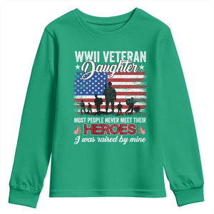 WWII Veteran Daughter Most People Never Meet Their Heroes I Was Raised By Mine Youth Sweatshirt American Flag TS11 Irish Green Print Your Wear