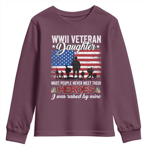 WWII Veteran Daughter Most People Never Meet Their Heroes I Was Raised By Mine Youth Sweatshirt American Flag TS11 Maroon Print Your Wear