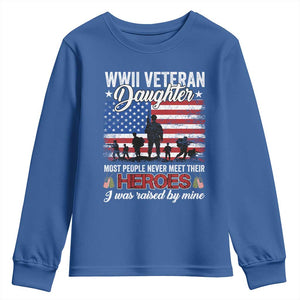 WWII Veteran Daughter Most People Never Meet Their Heroes I Was Raised By Mine Youth Sweatshirt American Flag TS11 Royal Blue Print Your Wear