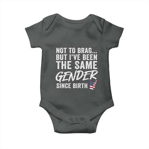 Not to Brag But I Have Been The Same Gender Since Birth Baby Onesie