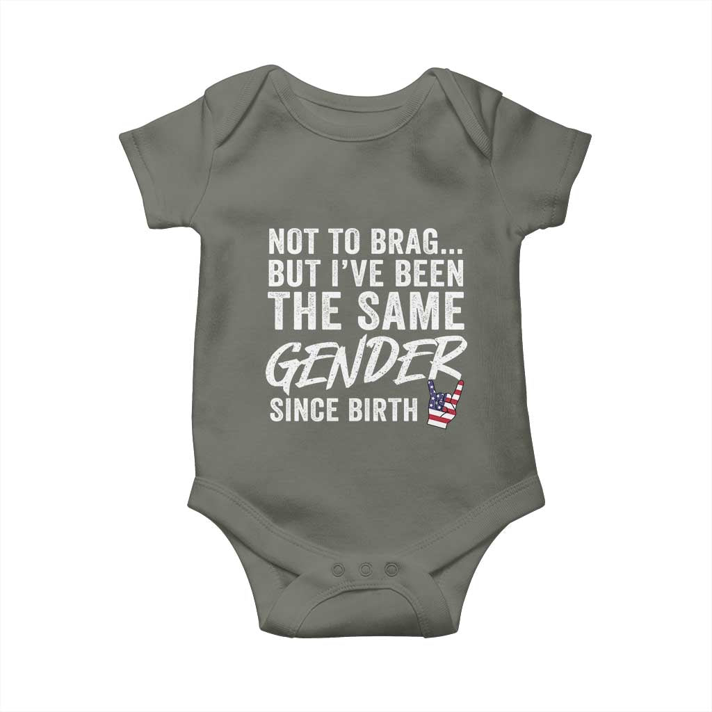 Not to Brag But I Have Been The Same Gender Since Birth Baby Onesie