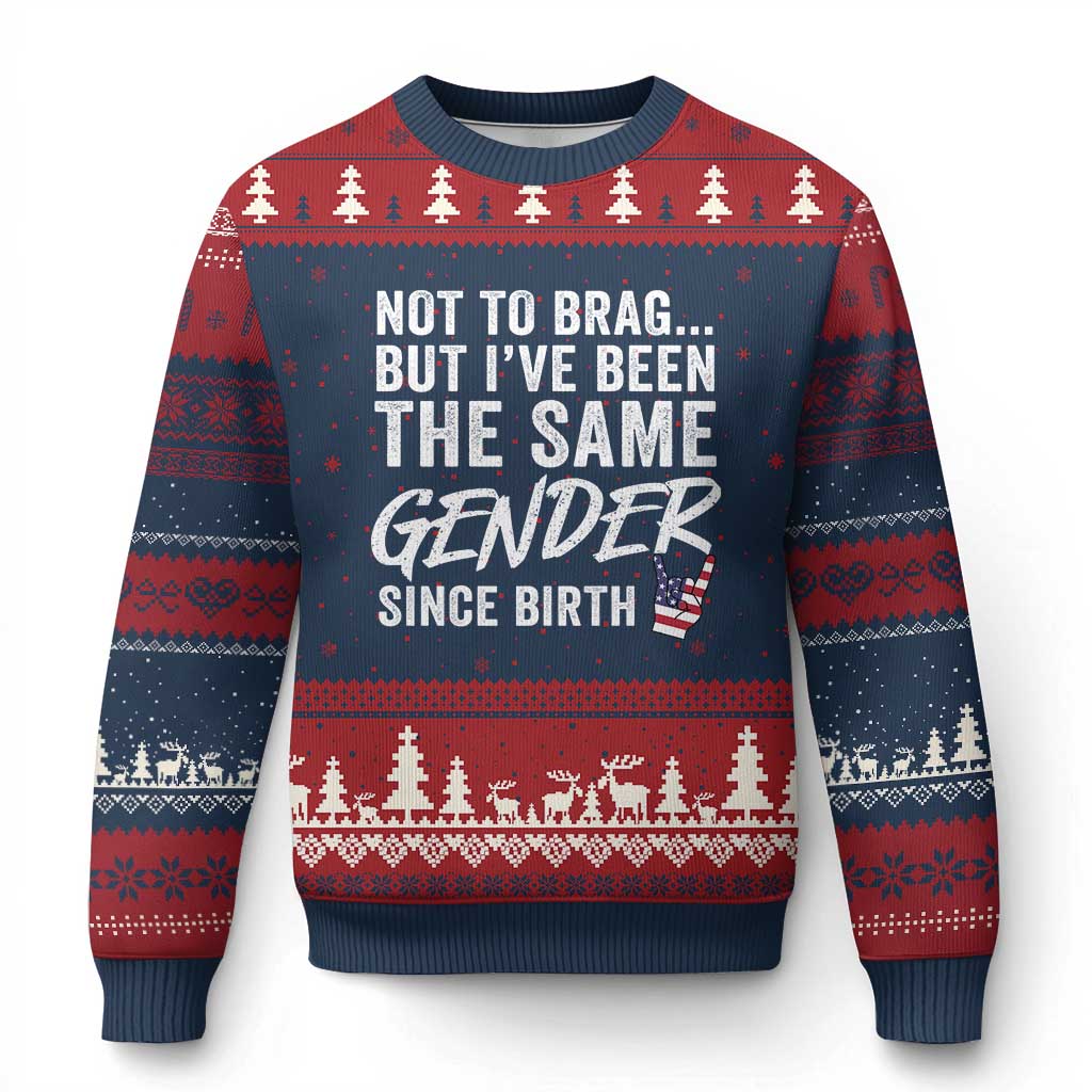 Not to Brag But I Have Been The Same Gender Since Birth Ugly Christmas Sweater TS11 Navy Red Print Your Wear