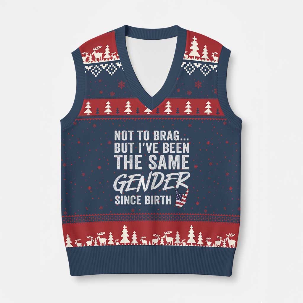 Not to Brag But I Have Been The Same Gender Since Birth V-Neck Knit Sweater Vest