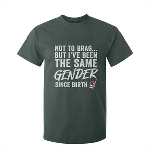 Not to Brag But I Have Been The Same Gender Since Birth T Shirt For Kid TS11 Dark Forest Green Print Your Wear