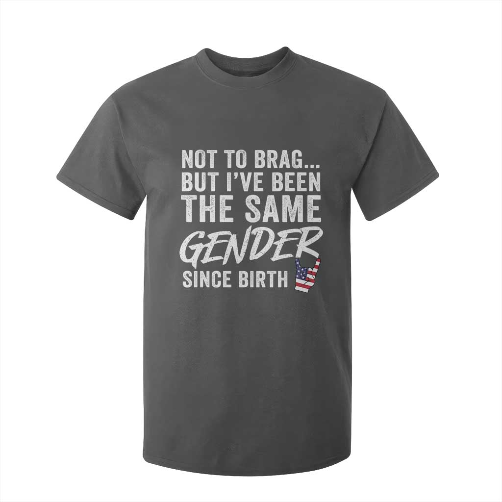 Not to Brag But I Have Been The Same Gender Since Birth T Shirt For Kid TS11 Dark Heather Print Your Wear