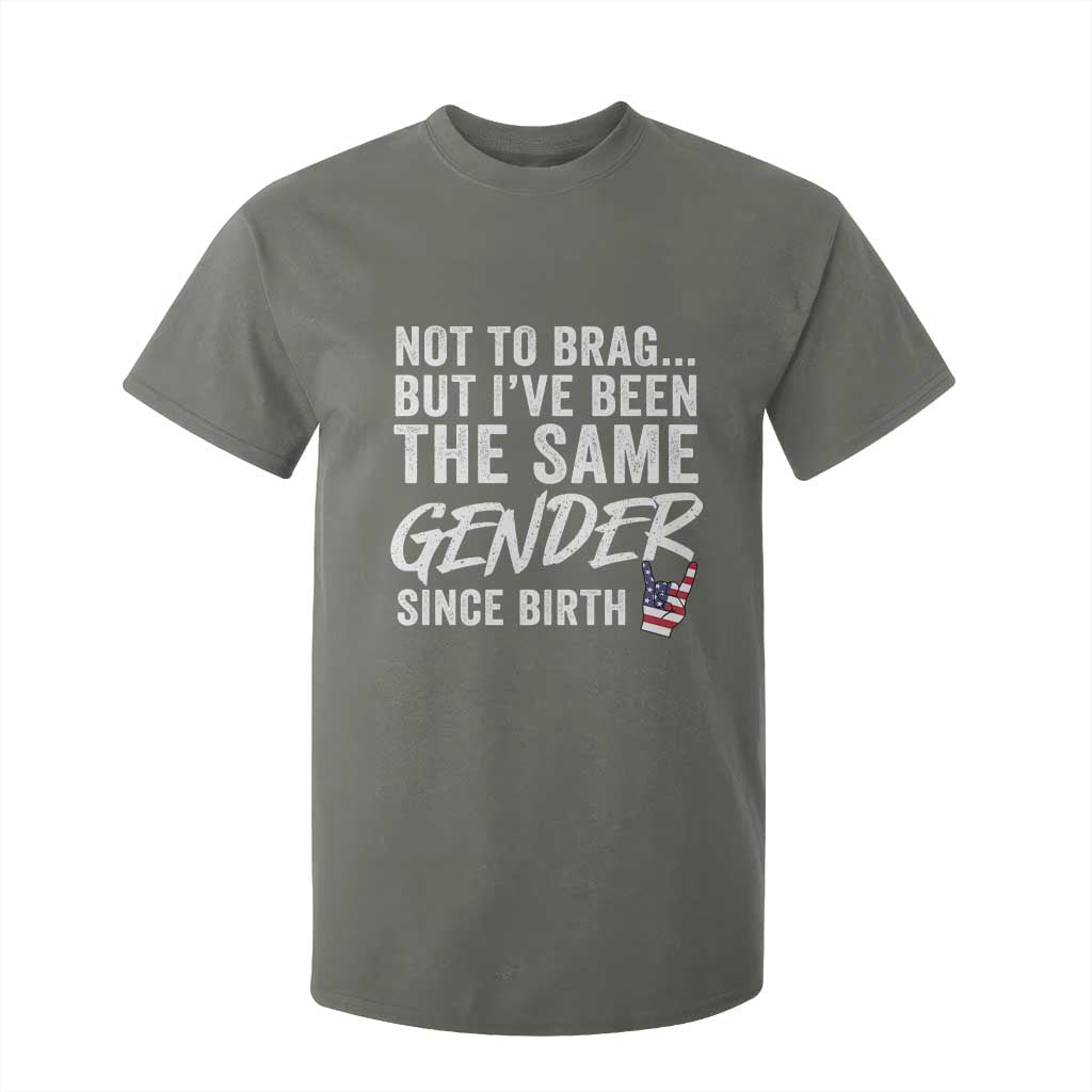 Not to Brag But I Have Been The Same Gender Since Birth T Shirt For Kid TS11 Military Green Print Your Wear