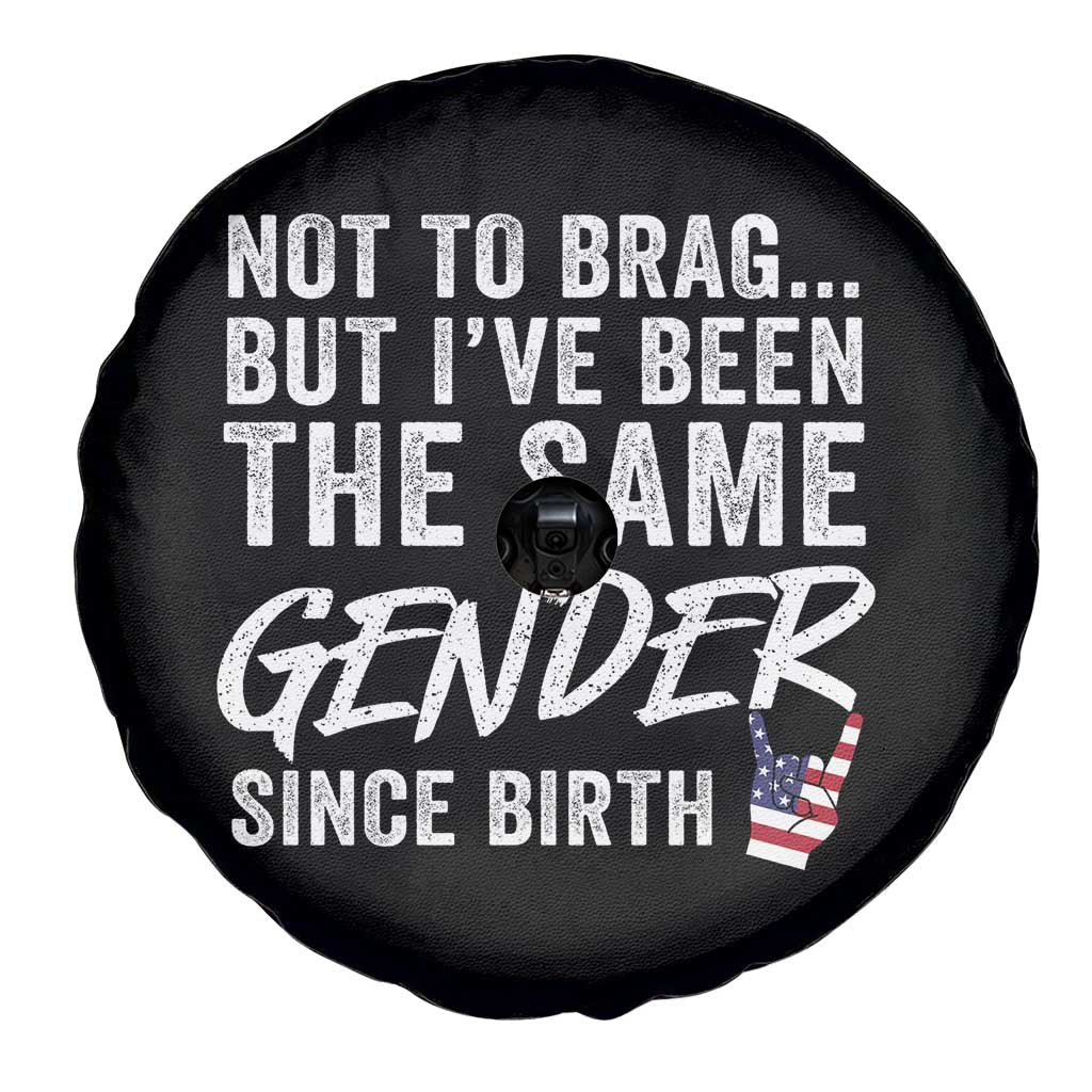 Not to Brag But I Have Been The Same Gender Since Birth Spare Tire Cover TS11 Print Your Wear