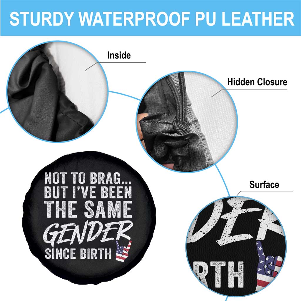 Not to Brag But I Have Been The Same Gender Since Birth Spare Tire Cover TS11 Print Your Wear