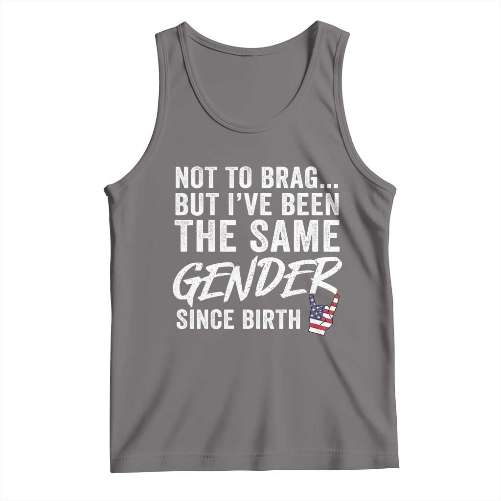 Not to Brag But I Have Been The Same Gender Since Birth Tank Top TS11 Deep Heather Print Your Wear