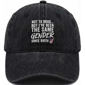 Not to Brag But I Have Been The Same Gender Since Birth Washed Cotton Baseball Cap TS11 Print Your Wear