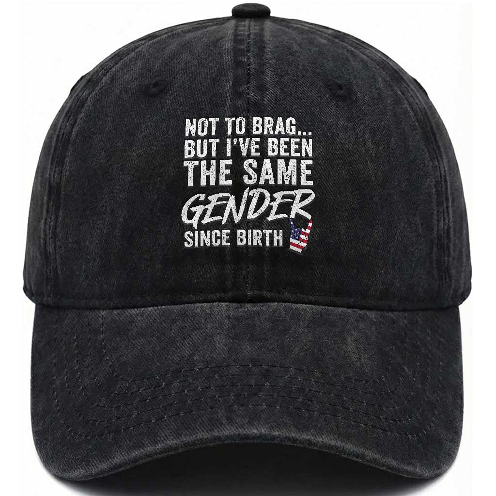 Not to Brag But I Have Been The Same Gender Since Birth Washed Cotton Baseball Cap TS11 Print Your Wear