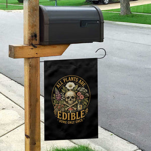 All Plants Are Edible Some Only Once Garden Flag Funny Botany Gardeners TS11 Print Your Wear
