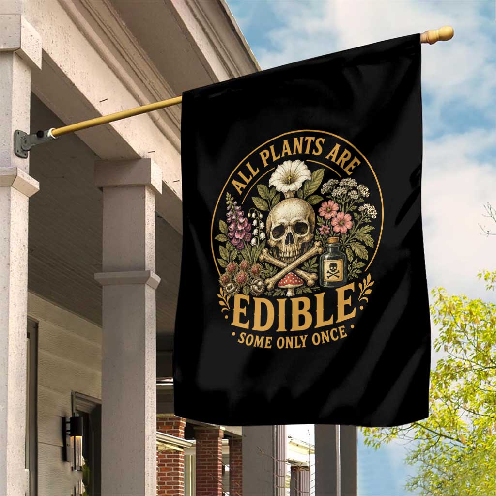 All Plants Are Edible Some Only Once Garden Flag Funny Botany Gardeners TS11 Print Your Wear