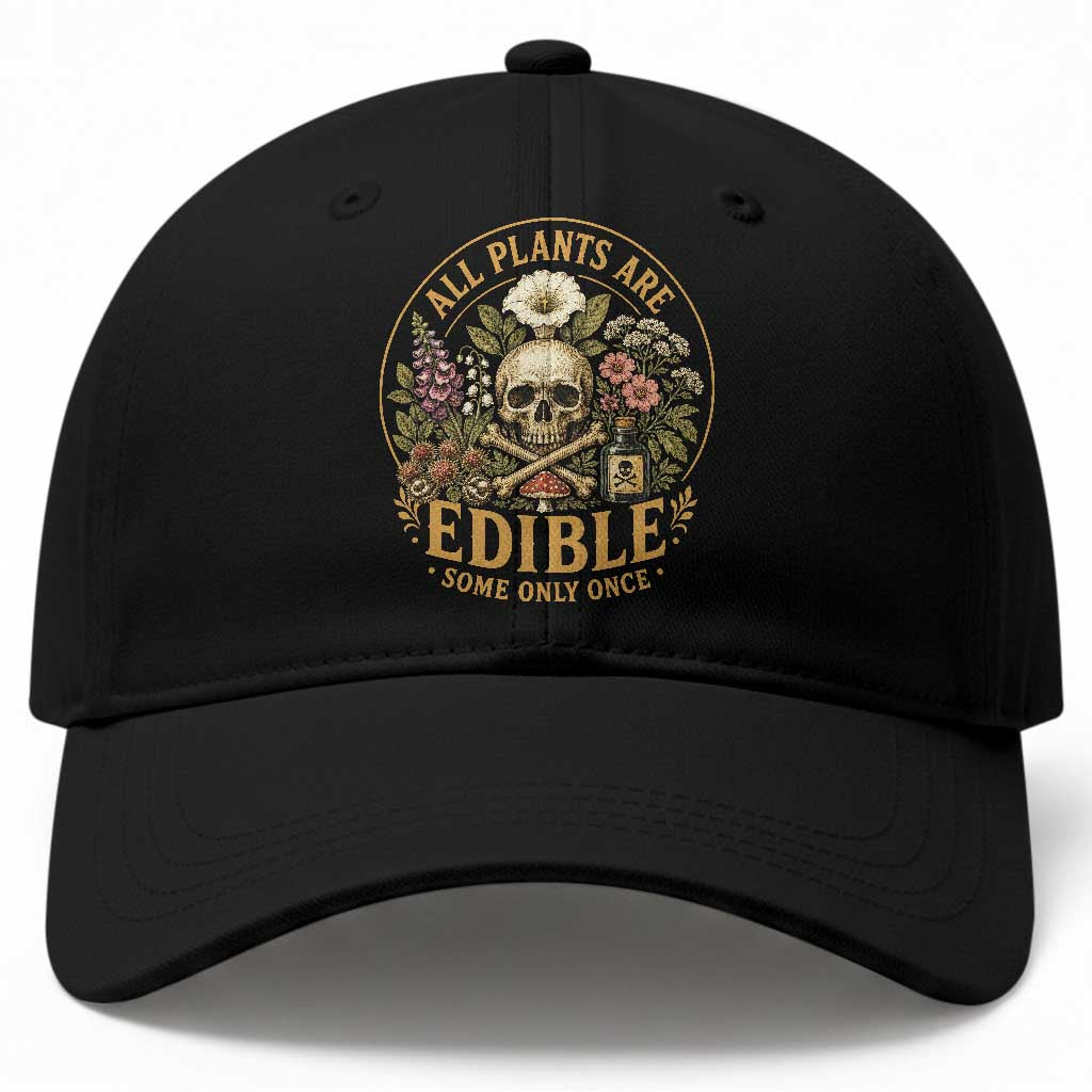 All Plants Are Edible Some Only Once Baseball Cap Funny Botany Gardeners TS11 Print Your Wear