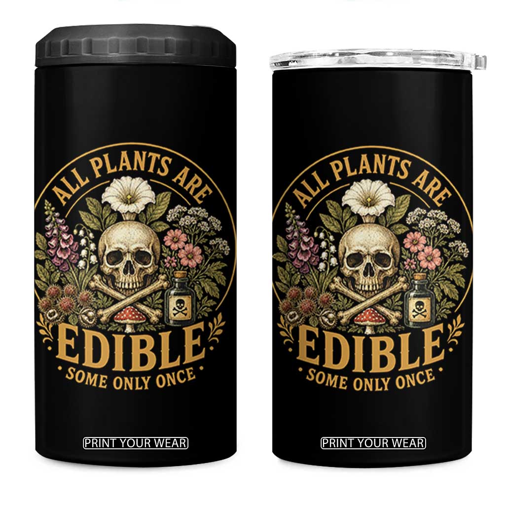All Plants Are Edible Some Only Once 4 in 1 Can Cooler Tumbler Funny Botany Gardeners TS11 One Size: 16 oz Black Print Your Wear