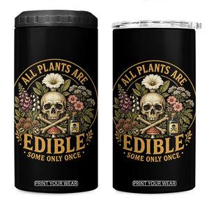 All Plants Are Edible Some Only Once 4 in 1 Can Cooler Tumbler Funny Botany Gardeners TS11 One Size: 16 oz Black Print Your Wear