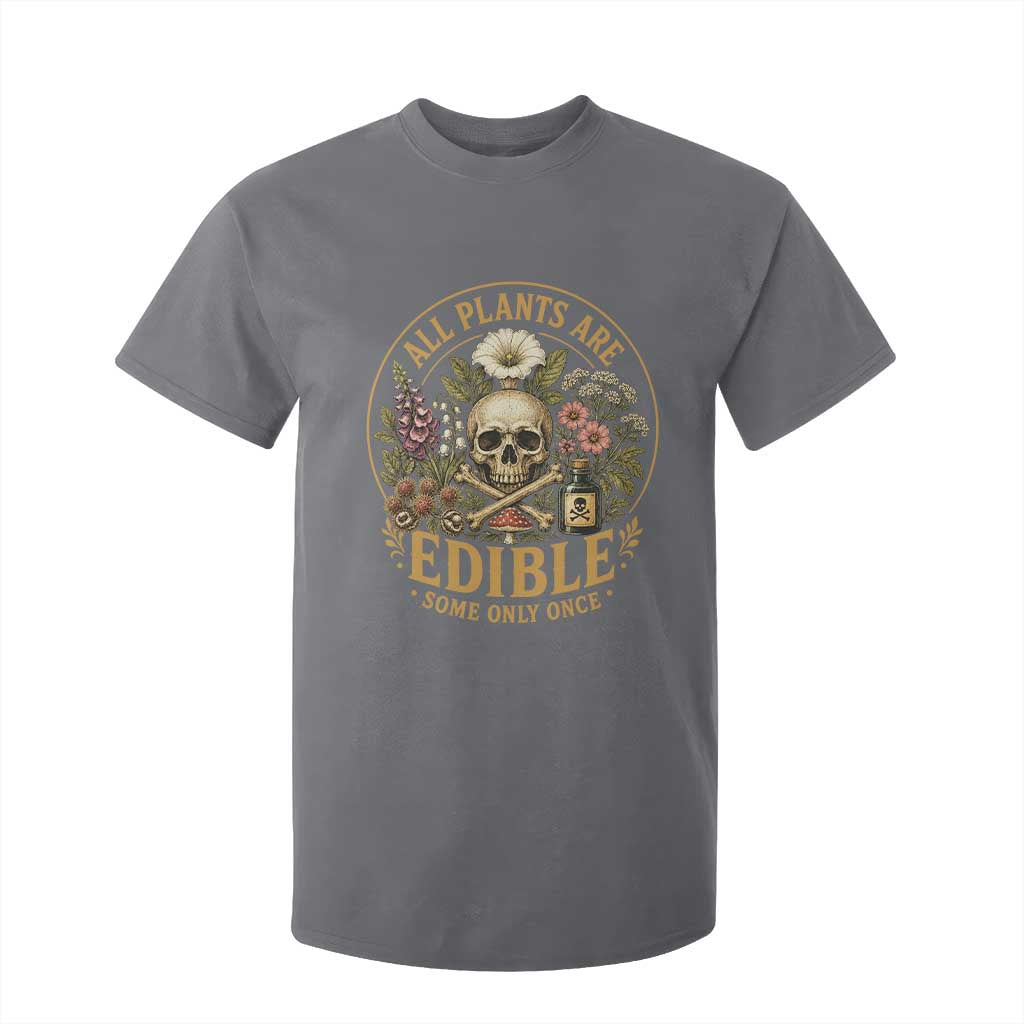 All Plants Are Edible Some Only Once T Shirt For Kid Funny Botany Gardeners TS11 Charcoal Print Your Wear