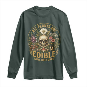 All Plants Are Edible Some Only Once Long Sleeve Shirt Funny Botany Gardeners TS11 Dark Forest Green Print Your Wear