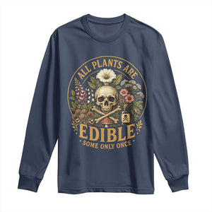All Plants Are Edible Some Only Once Long Sleeve Shirt Funny Botany Gardeners TS11 Navy Print Your Wear