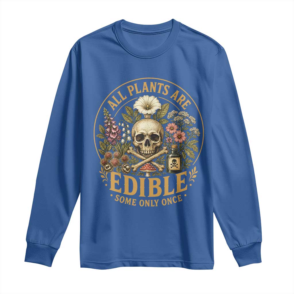 All Plants Are Edible Some Only Once Long Sleeve Shirt Funny Botany Gardeners TS11 Royal Blue Print Your Wear