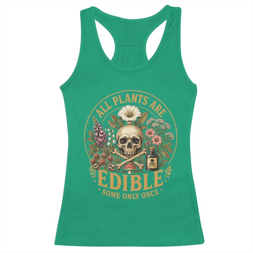 All Plants Are Edible Some Only Once Racerback Tank Top Funny Botany Gardeners TS11 Irish Green Print Your Wear